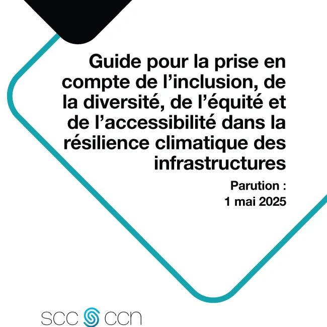 Guide pour la prise en compte de l’inclusion, de la diversité, de l’équité et de l’accessibilité dans la résilience climatique des infrastructures Guide pour la prise en compte de l’inclusion, de la diversité, de l’équité et de l’accessibilité dans la résilience climatique des infrastructures